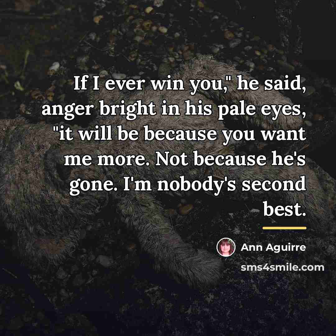 “If I ever win you," he said, anger bright in…” quote by Ann Aguirre