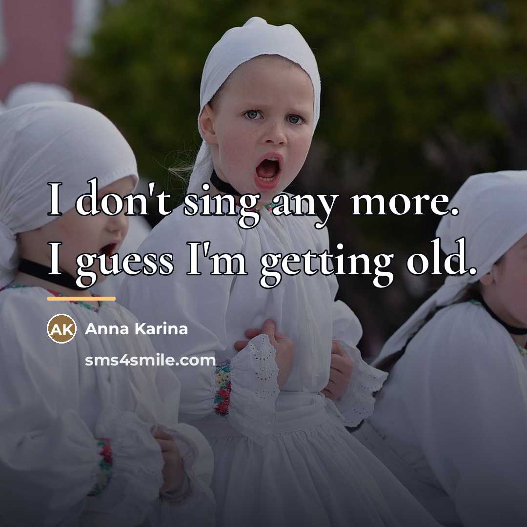 “I don't sing any more. I guess I'm getting old.…” quote by Anna Karina