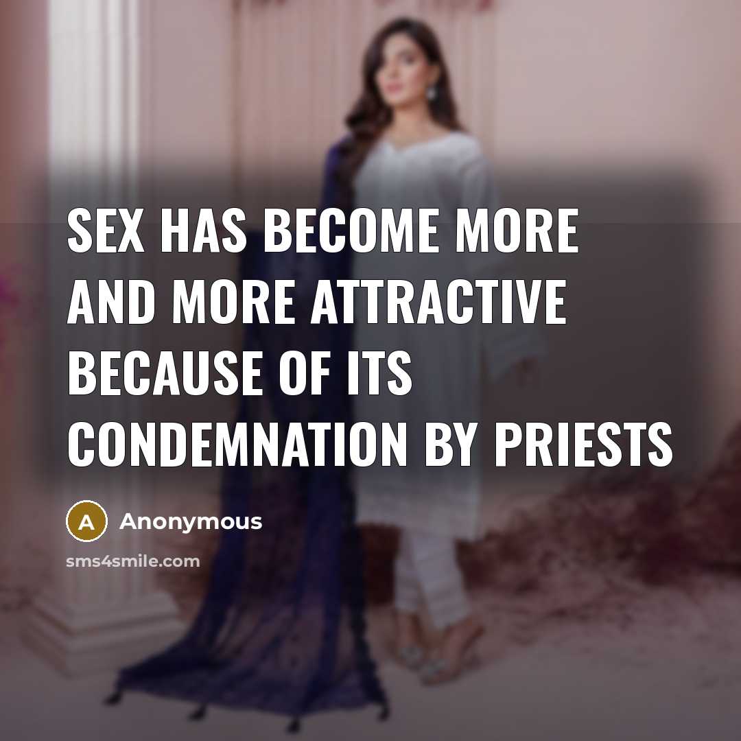 “Sex has become more and more attractive because of its…” quote by Anonymous