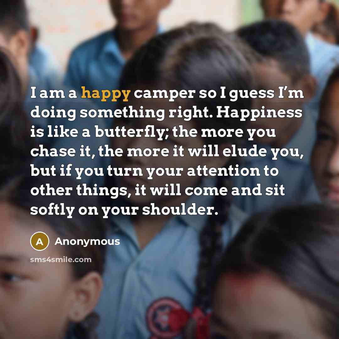 “I am a happy camper so I guess I’m doing…” quote by Anonymous