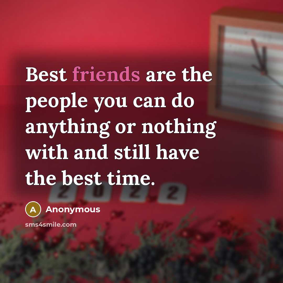 “Best friends are the people you can do anything or…” quote by Anonymous