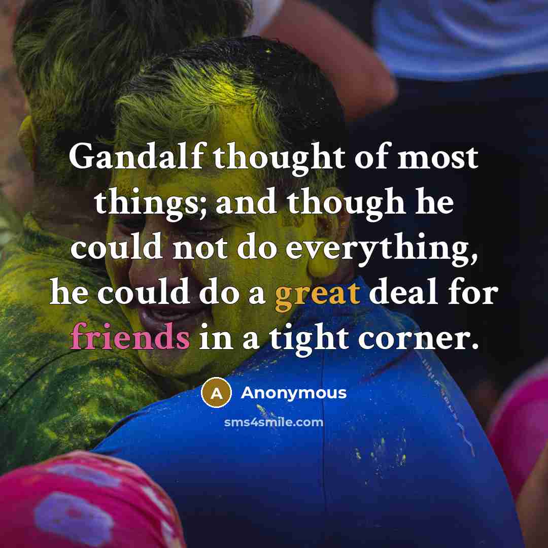 “Gandalf thought of most things; and though he could not…” quote by Anonymous