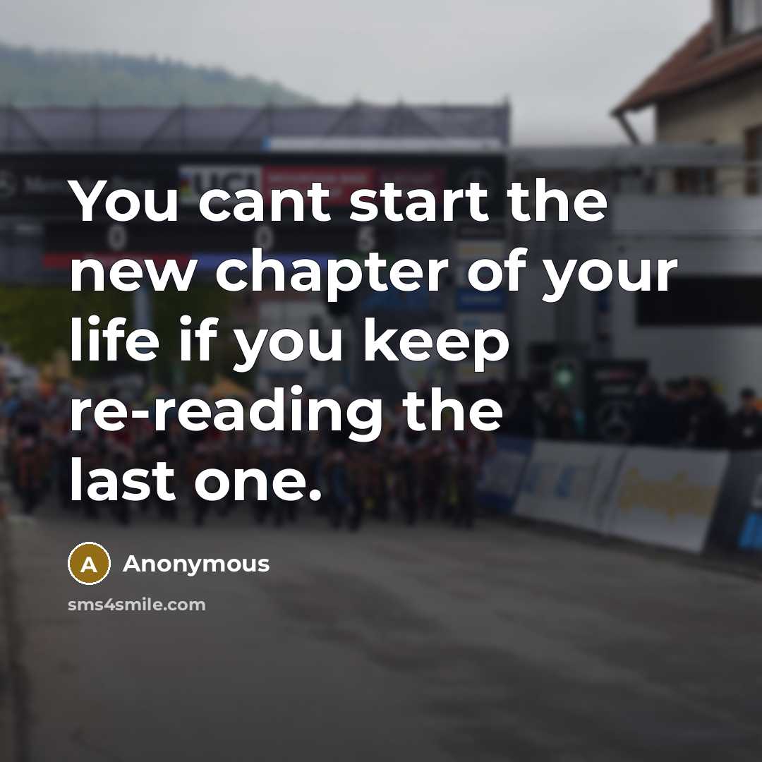 “You cant start the new chapter of your life if…” quote by Anonymous