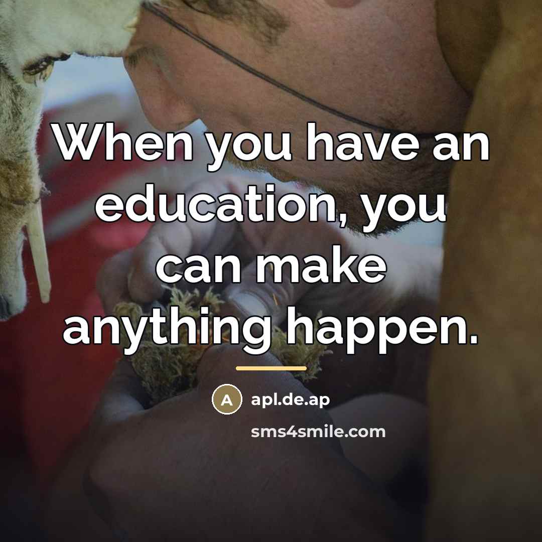 “When you have an education, you can make anything happen.…” quote by apl.de.ap