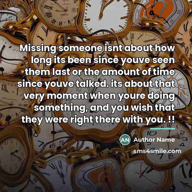 “Missing someone isnt about how long its been since youve…” quote by Author Name