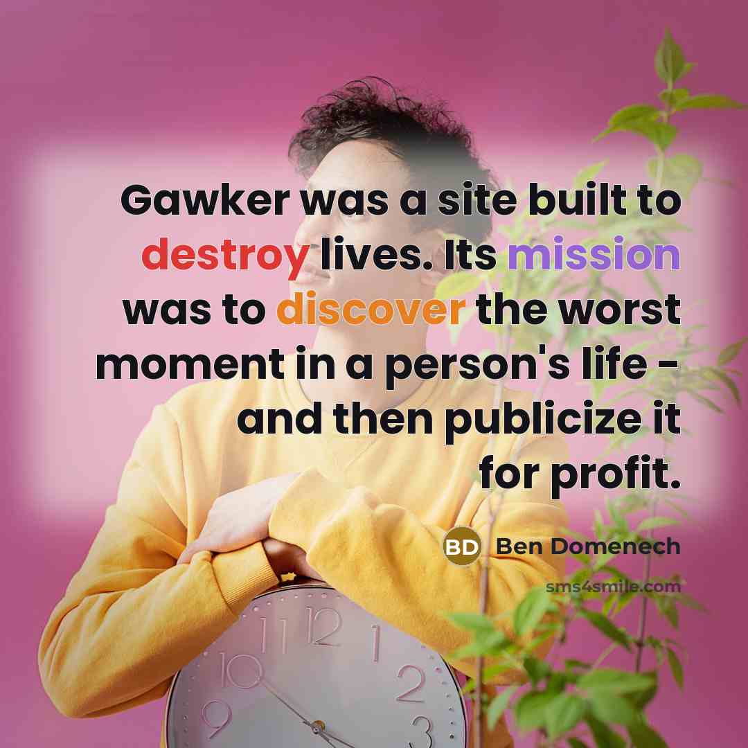“Gawker was a site built to destroy lives. Its mission…” quote by Ben Domenech
