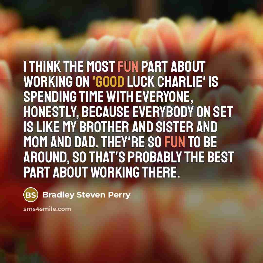 “I think the most fun part about working on 'Good…” quote by Bradley Steven Perry