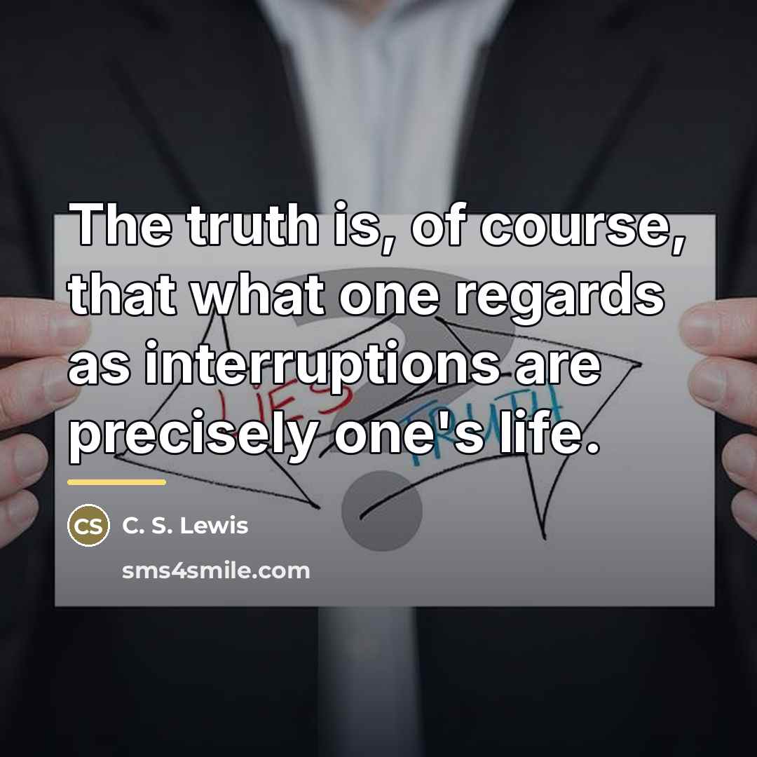 “The truth is, of course, that what one regards as…” quote by C. S. Lewis