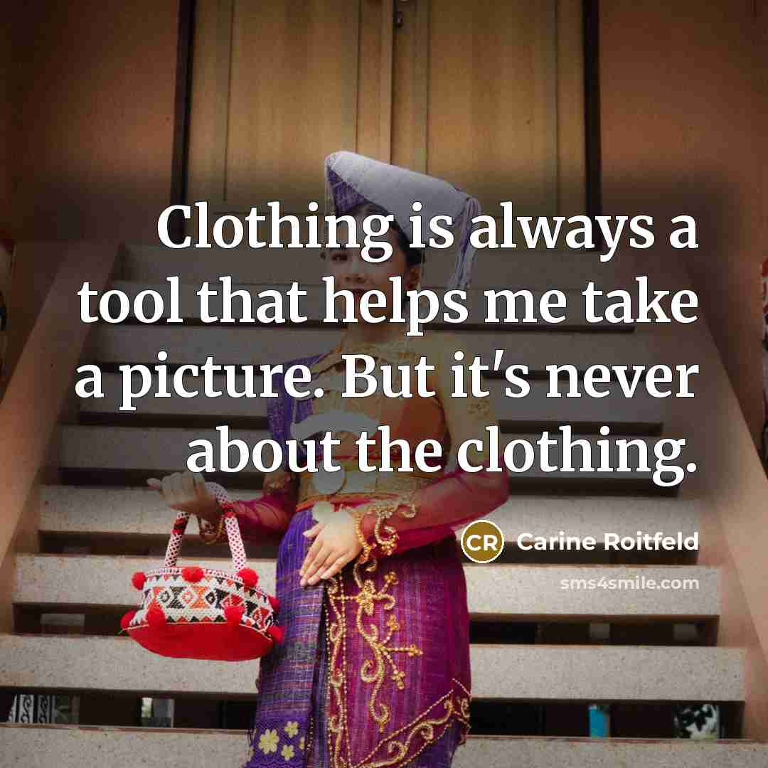 “Clothing is always a tool that helps me take a…” quote by Carine Roitfeld