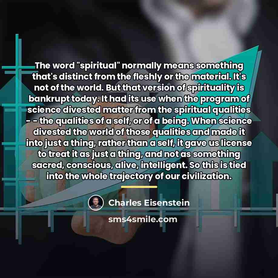 “The word "spiritual" normally means something that's distinct from the…” quote by Charles Eisenstein