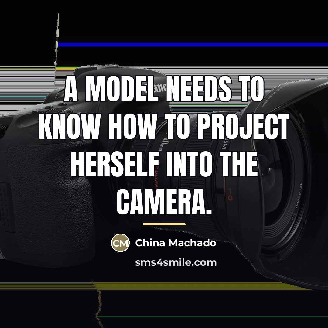 “A model needs to know how to project herself into…” quote by China Machado