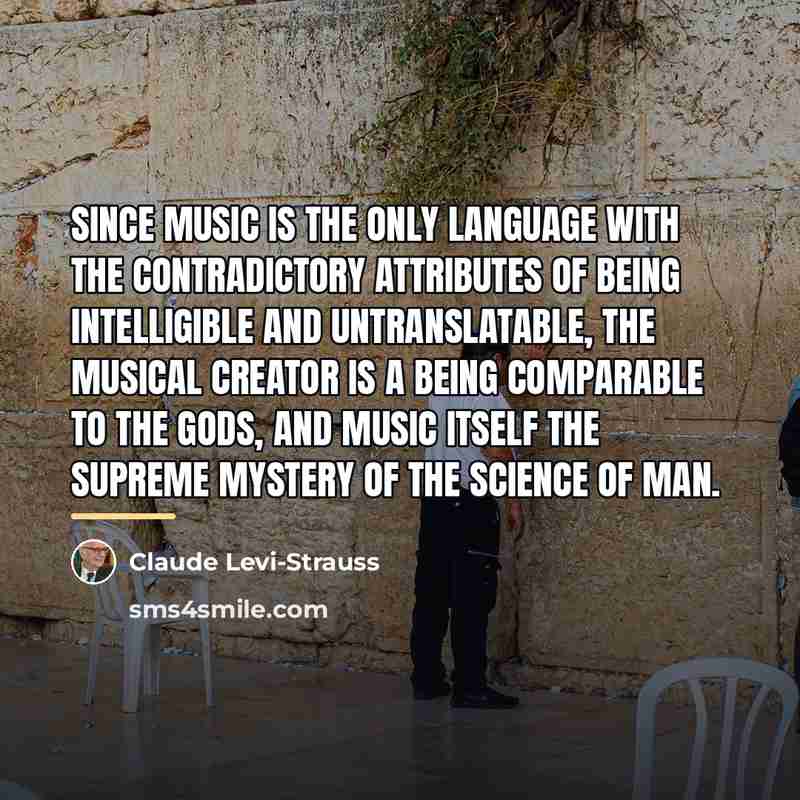 “Since music is the only language with the contradictory attributes…” quote by Claude Levi-Strauss