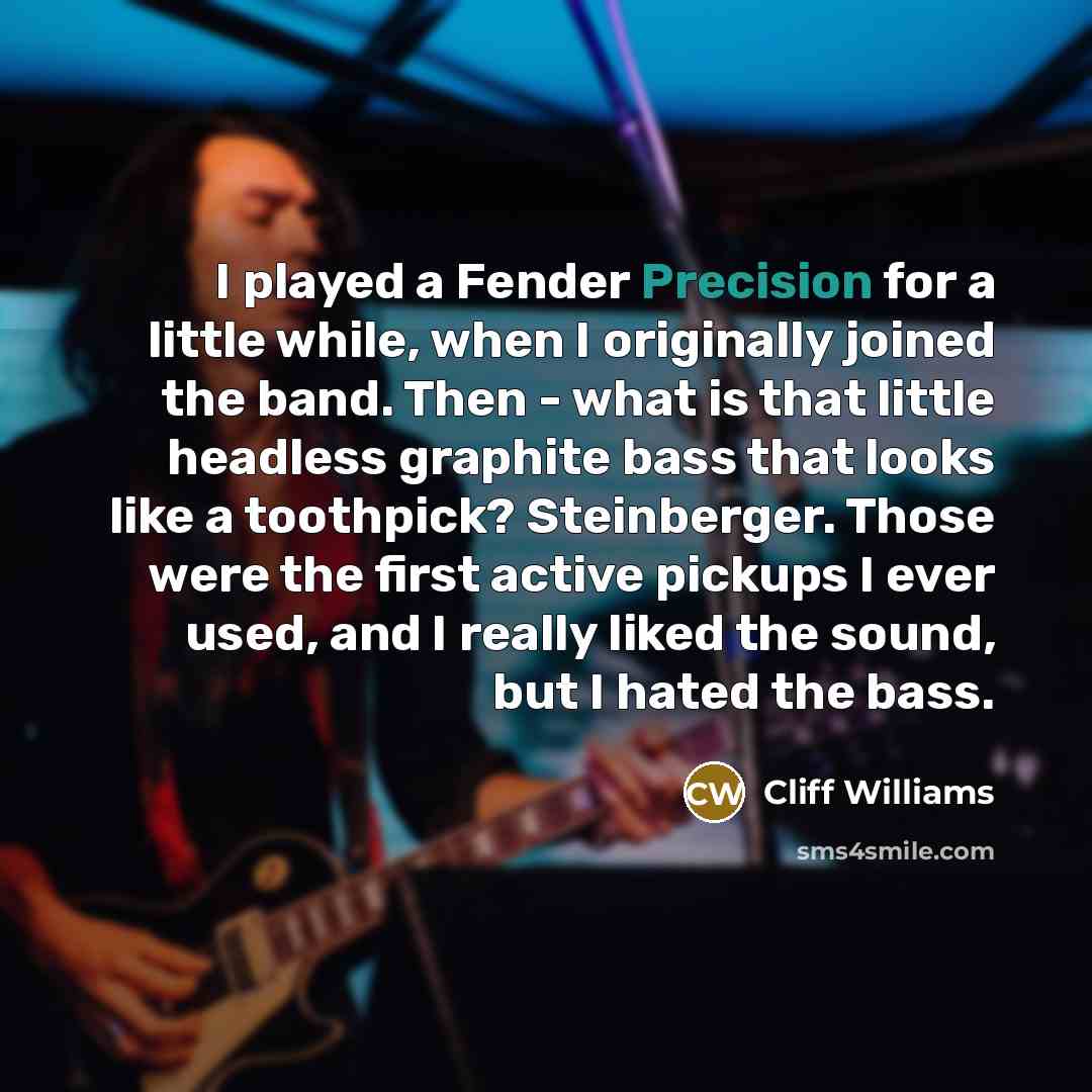 “I played a Fender Precision for a little while, when…” quote by Cliff Williams