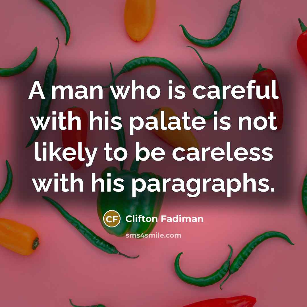 “A man who is careful with his palate is not…” quote by Clifton Fadiman