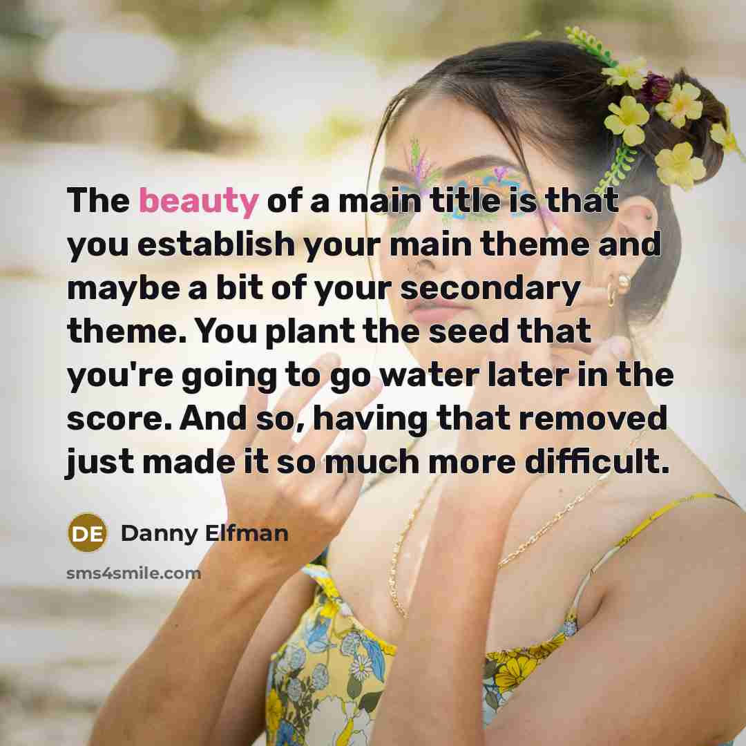 “The beauty of a main title is that you establish…” quote by Danny Elfman