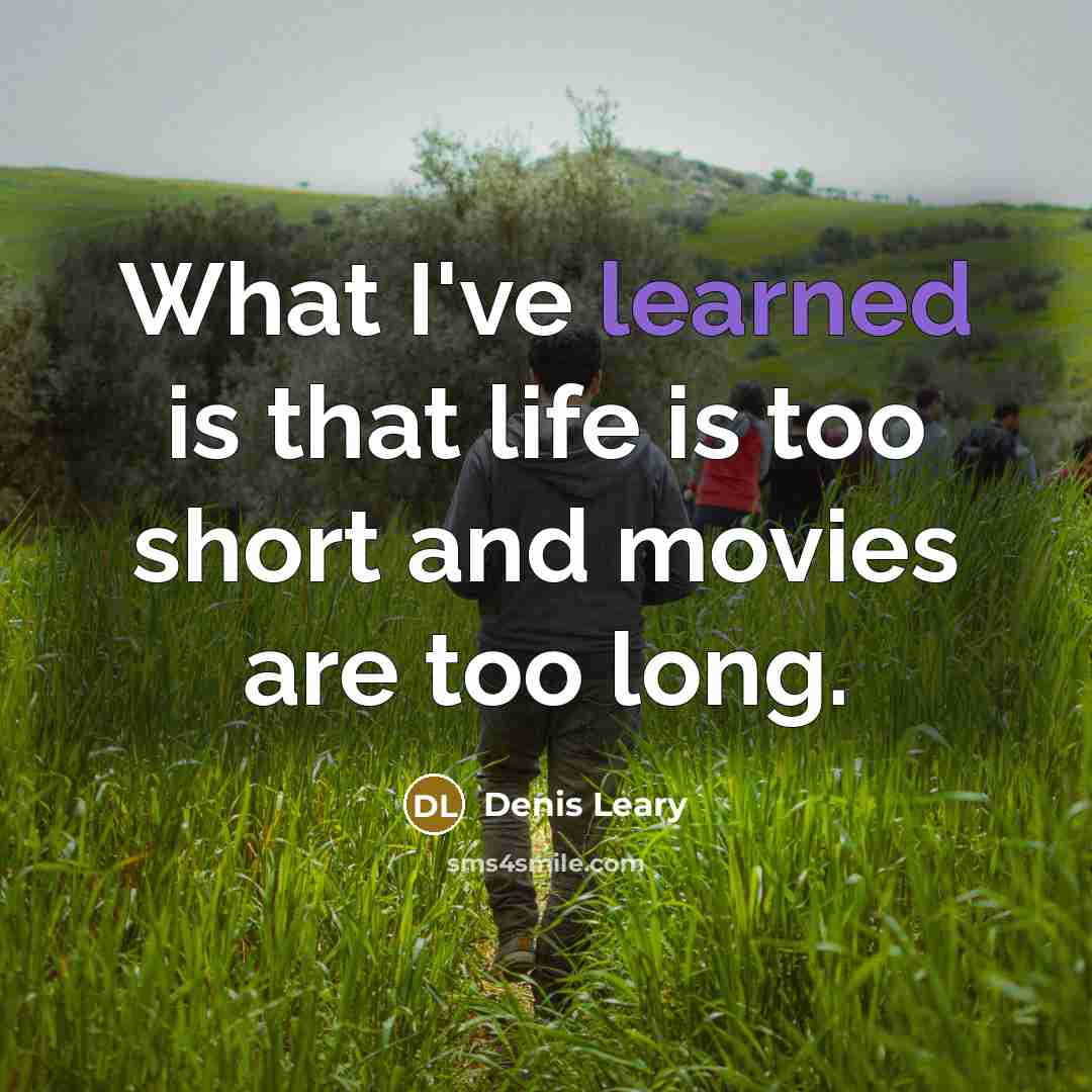 “What I've learned is that life is too short and…” quote by Denis Leary