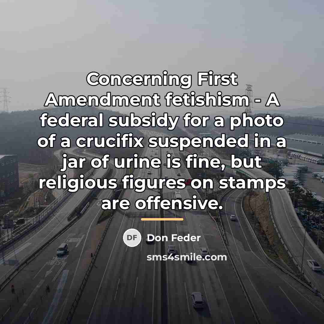 “Concerning First Amendment fetishism - A federal subsidy for a…” quote by Don Feder