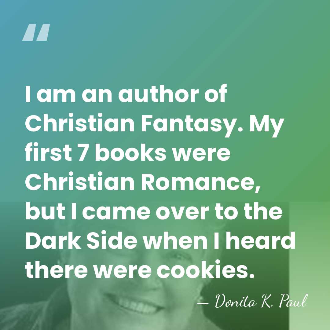 I am an author of Christian Fantasy. My first 7 books were&hellip; - Donita K. Paul