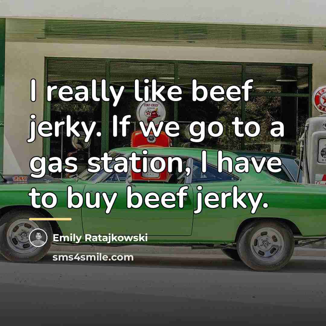 “I really like beef jerky. If we go to a…” quote by Emily Ratajkowski