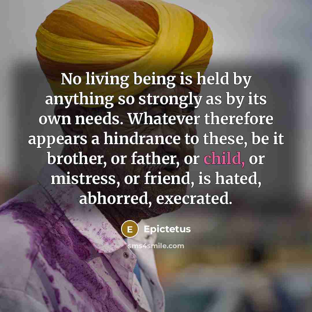 “No living being is held by anything so strongly as…” quote by Epictetus