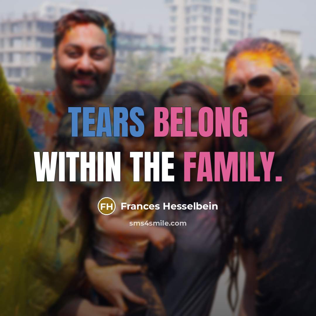“Tears belong within the family.…” quote by Frances Hesselbein