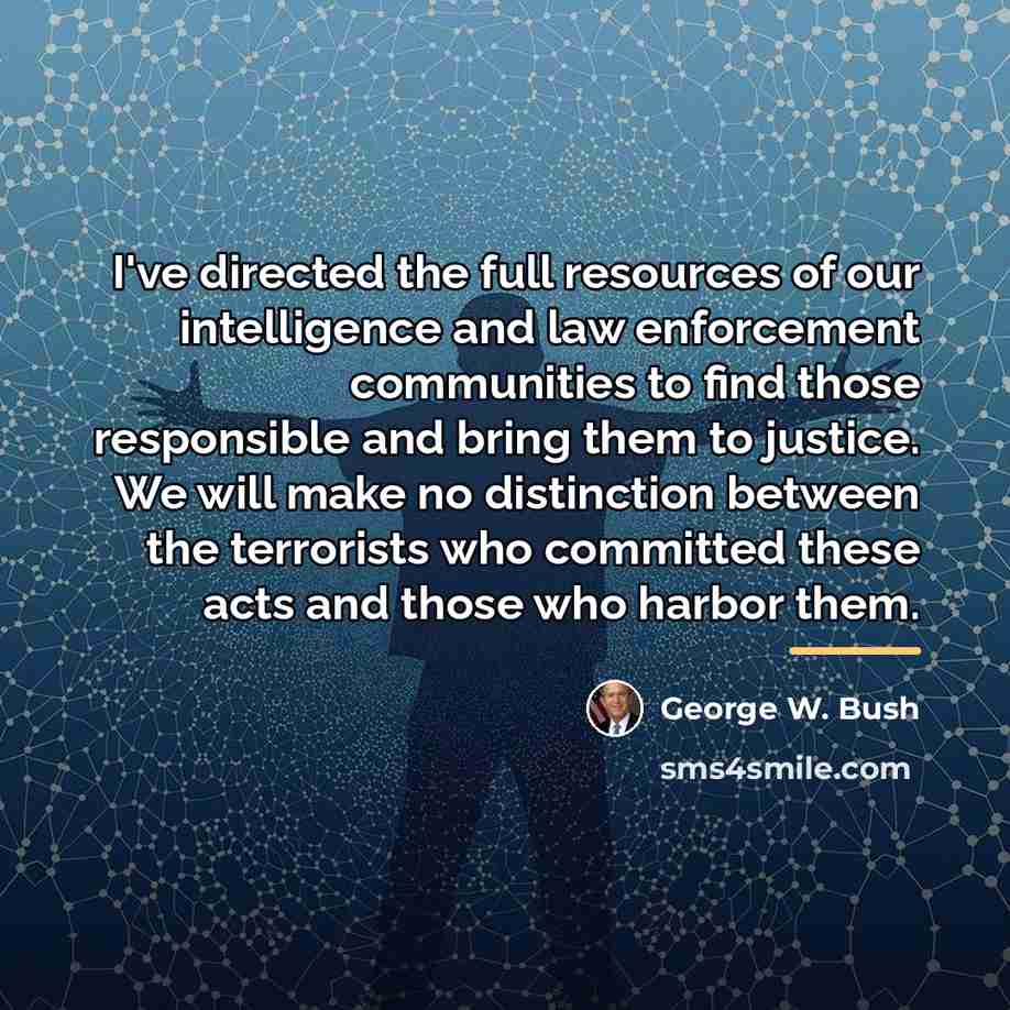 “I've directed the full resources of our intelligence and law…” quote by George W. Bush