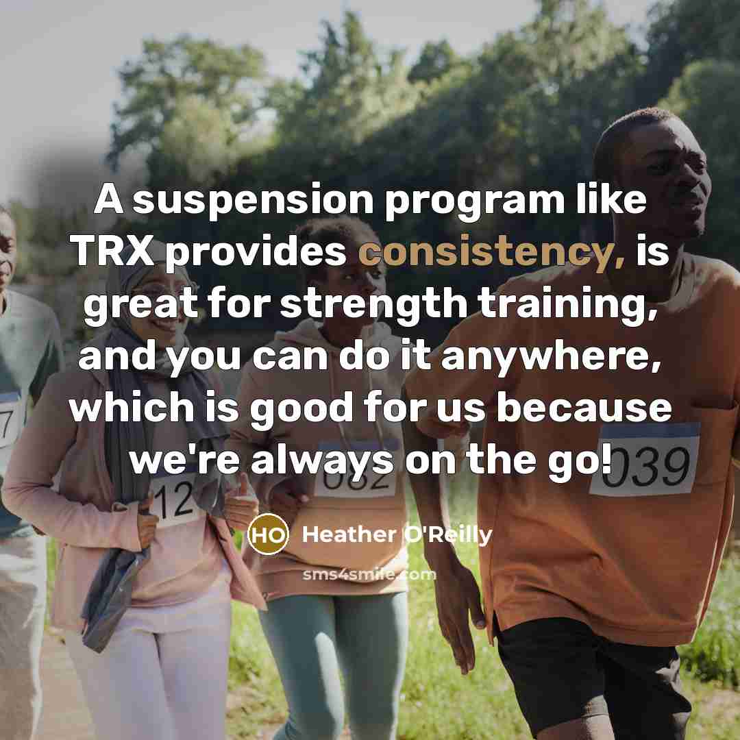 “A suspension program like TRX provides consistency, is great for…” quote by Heather O'Reilly
