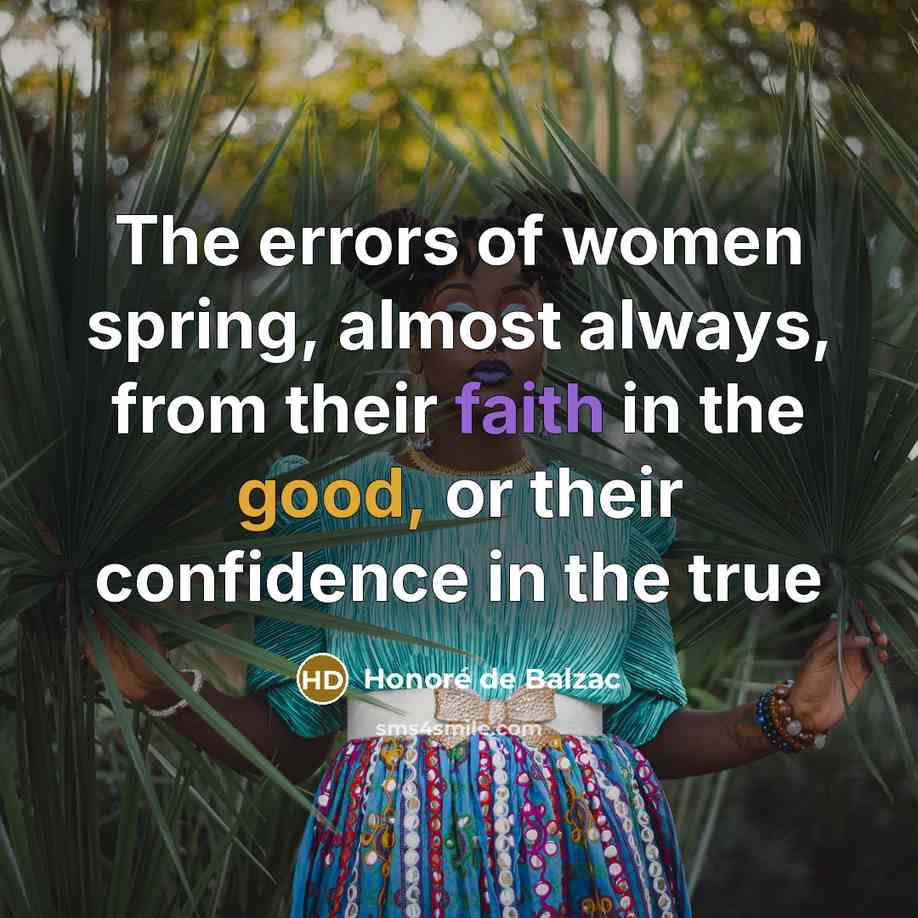 “The errors of women spring, almost always, from their faith…” quote by Honore de Balzac