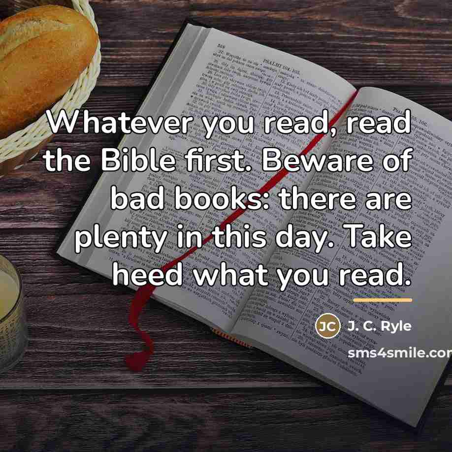 “Whatever you read, read the Bible first. Beware of bad…” quote by J. C. Ryle