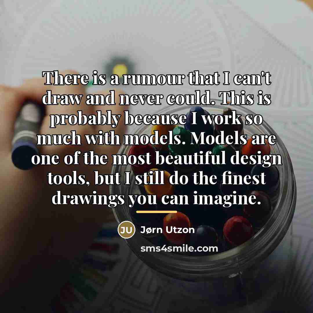 “There is a rumour that I can't draw and never…” quote by Jørn Utzon