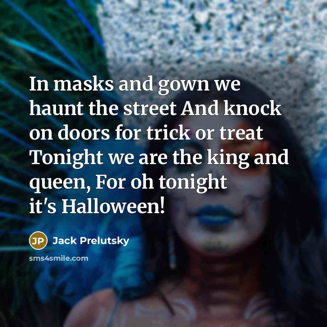 “In masks and gown we haunt the street And knock…” quote by Jack Prelutsky