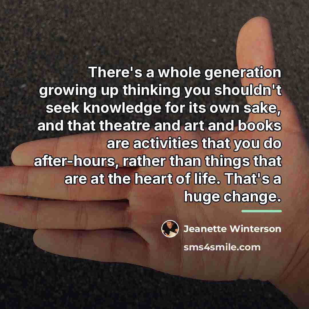 “There's a whole generation growing up thinking you shouldn't seek…” quote by Jeanette Winterson