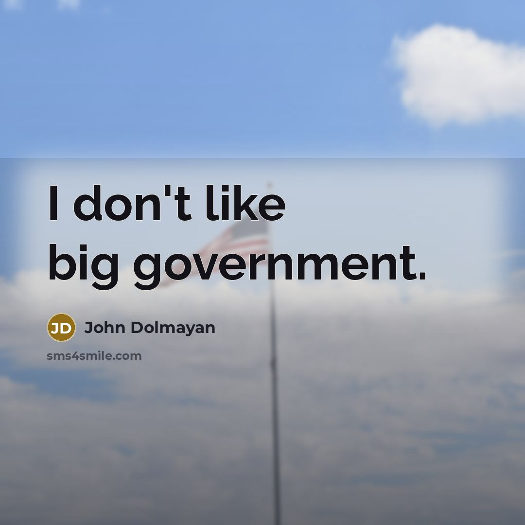 “I don't like big government.…” quote by John Dolmayan