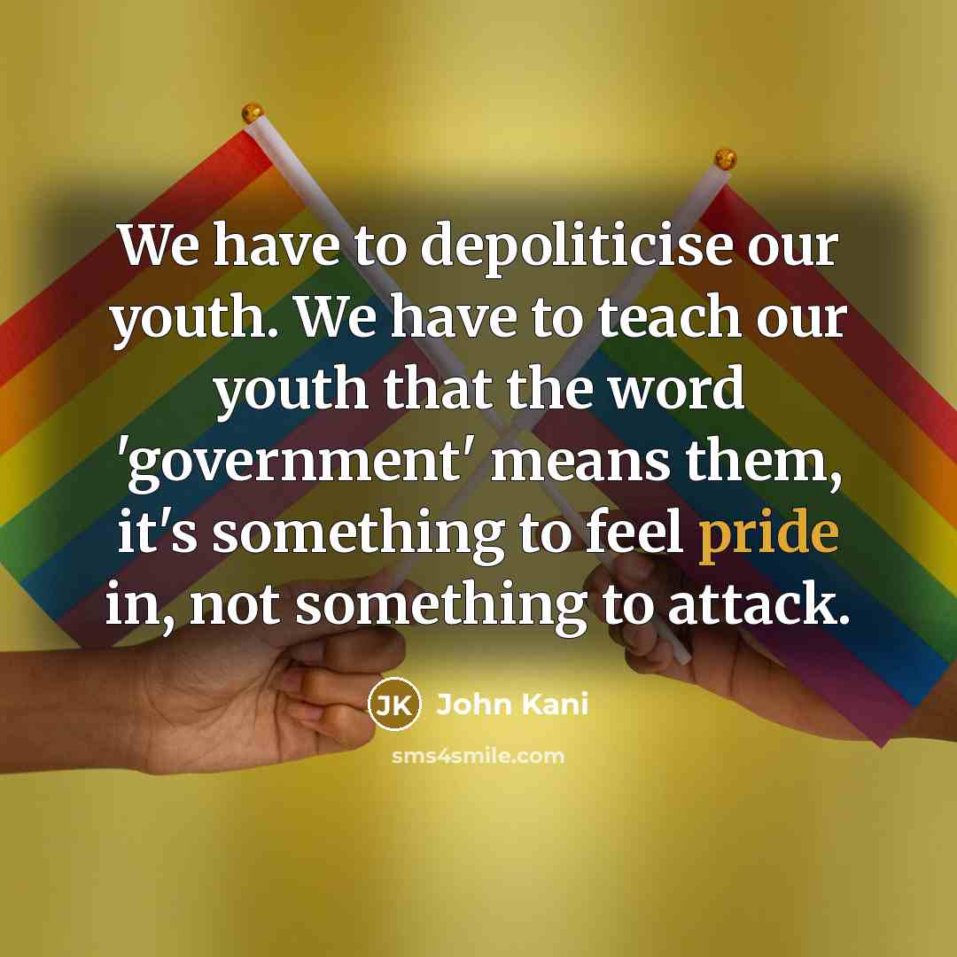 “We have to depoliticise our youth. We have to teach…” quote by John Kani