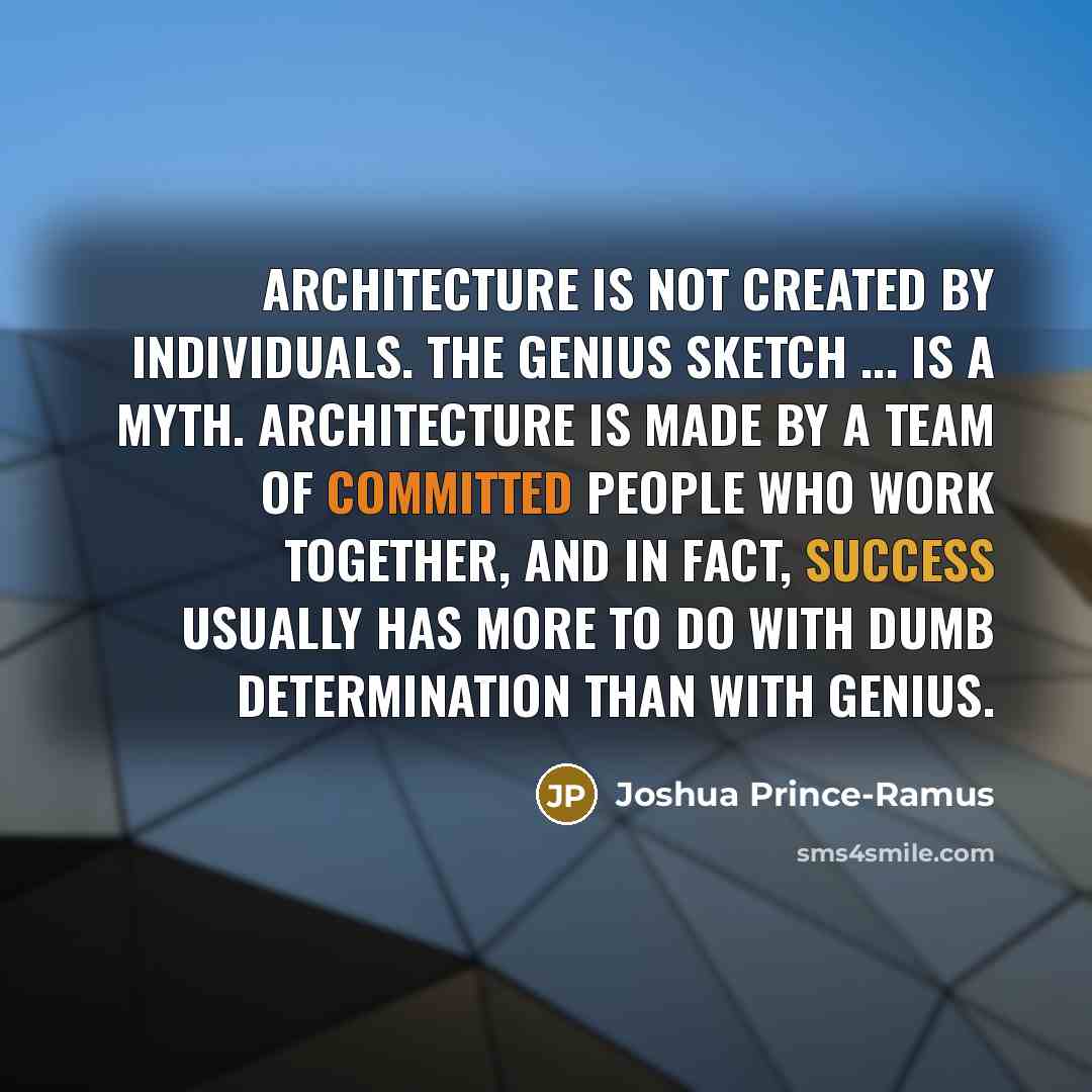 “Architecture is not created by individuals. The genius sketch ...…” quote by Joshua Prince-Ramus