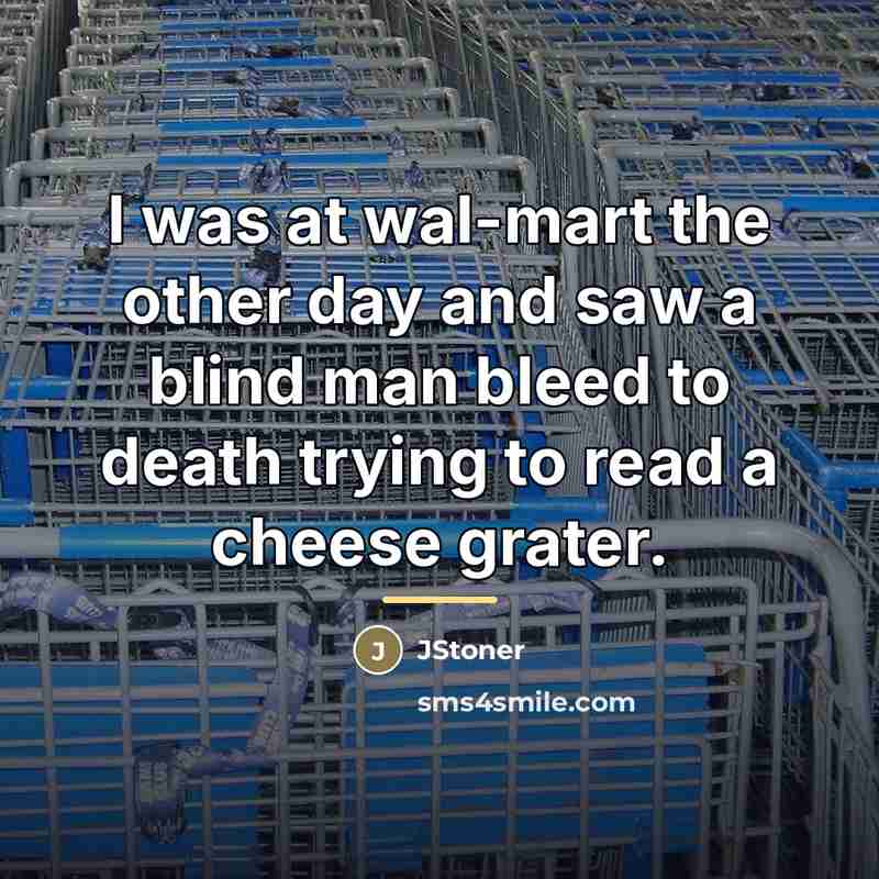“I was at wal-mart the other day and saw a…” quote by JStoner