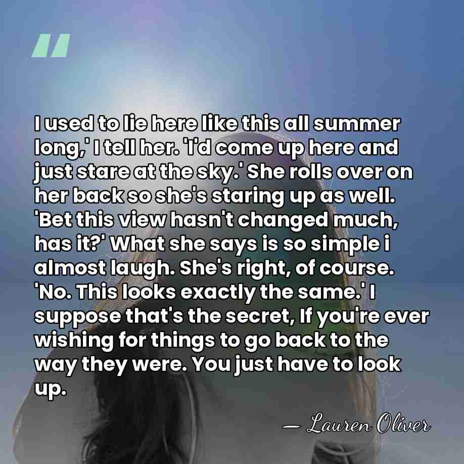 I used to lie here like this all summer long,' I tell&hellip; - Lauren Oliver