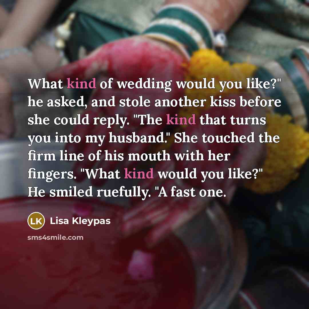 “What kind of wedding would you like?" he asked, and…” quote by Lisa Kleypas