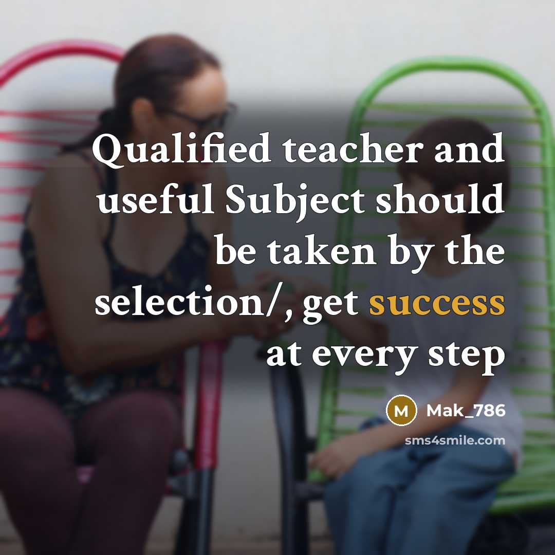 “Qualified teacher and useful Subject should be taken by the…” quote by Mak_786