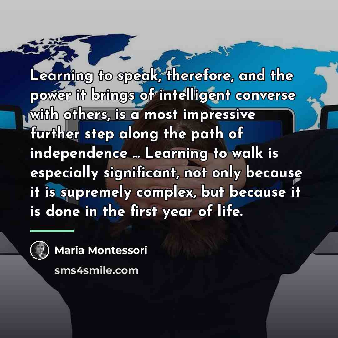 “Learning to speak, therefore, and the power it brings of…” quote by Maria Montessori