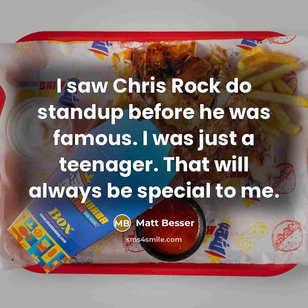“I saw Chris Rock do standup before he was famous.…” quote by Matt Besser