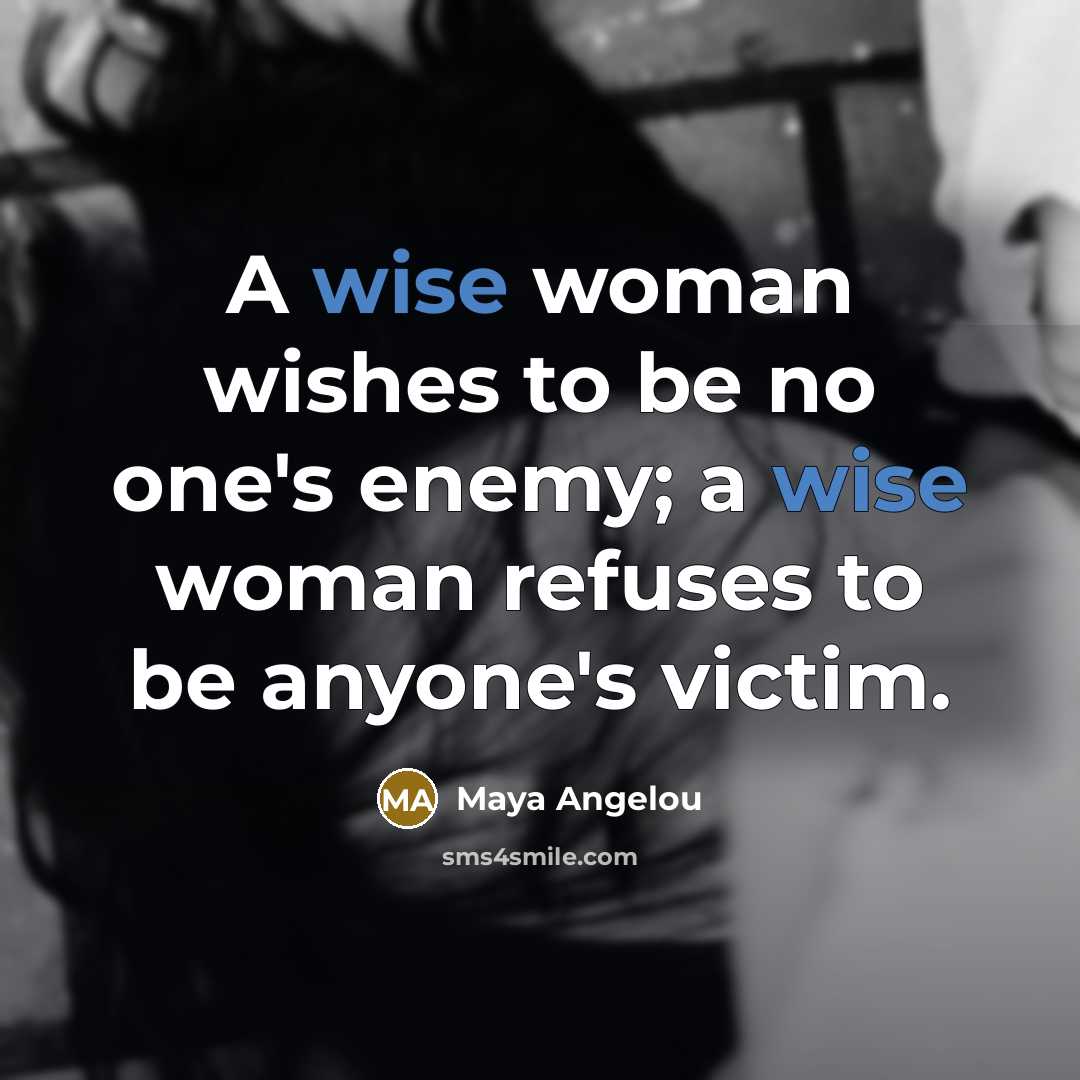 “A wise woman wishes to be no one's enemy; a…” quote by Maya Angelou
