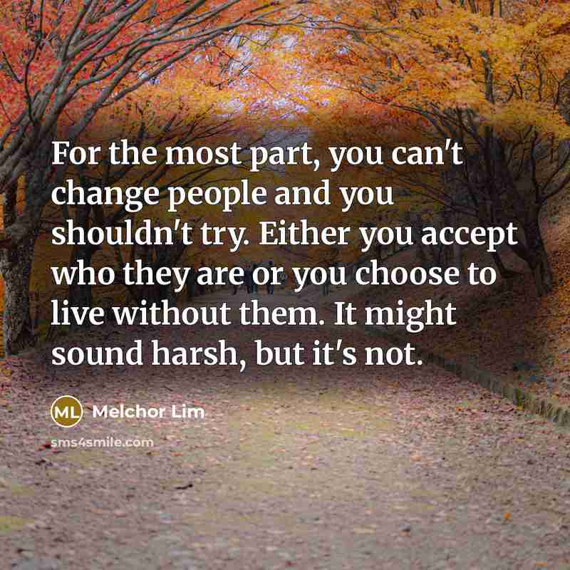 “For the most part, you can't change people and you…” quote by Melchor Lim