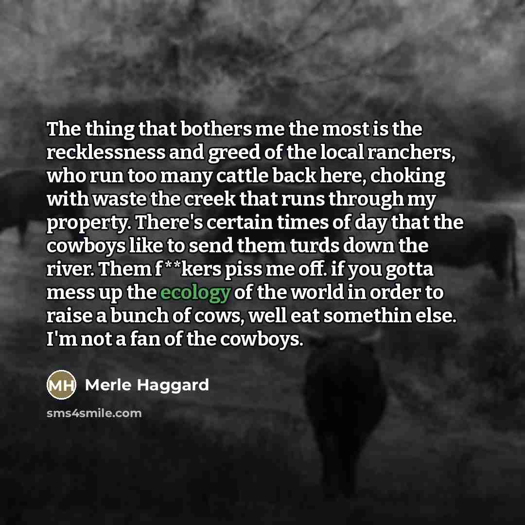 “The thing that bothers me the most is the recklessness…” quote by Merle Haggard