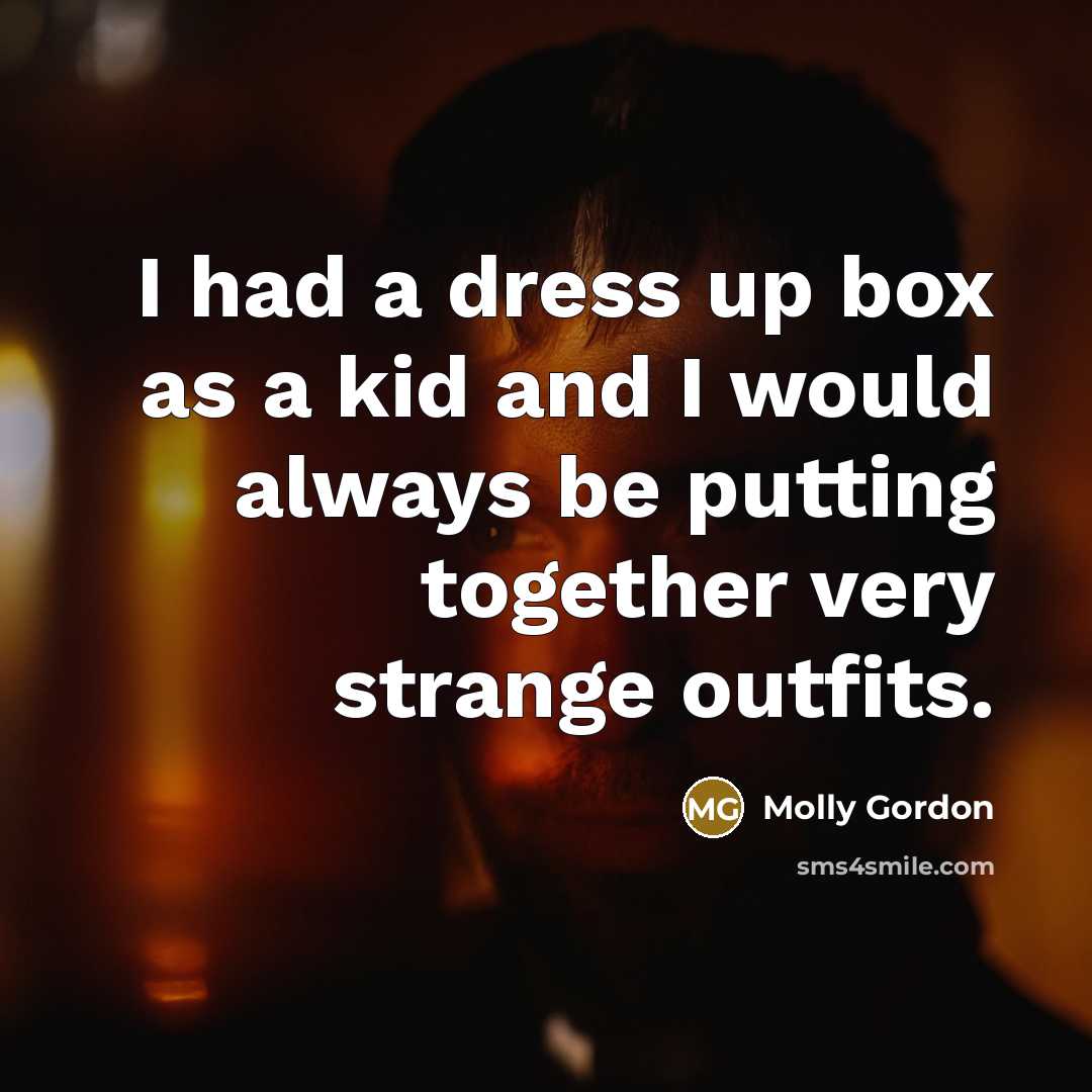“I had a dress up box as a kid and…” quote by Molly Gordon