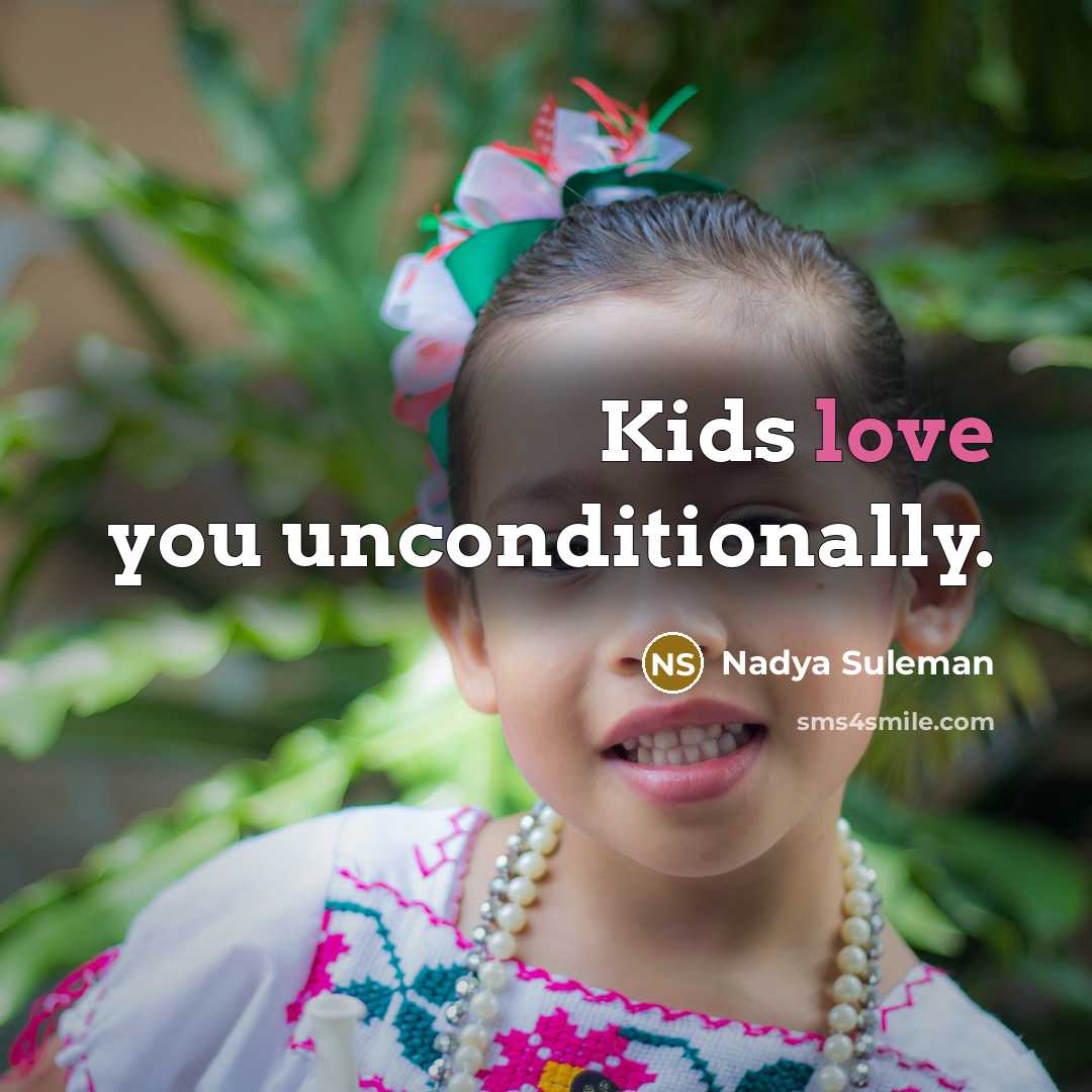 “Kids love you unconditionally.…” quote by Nadya Suleman