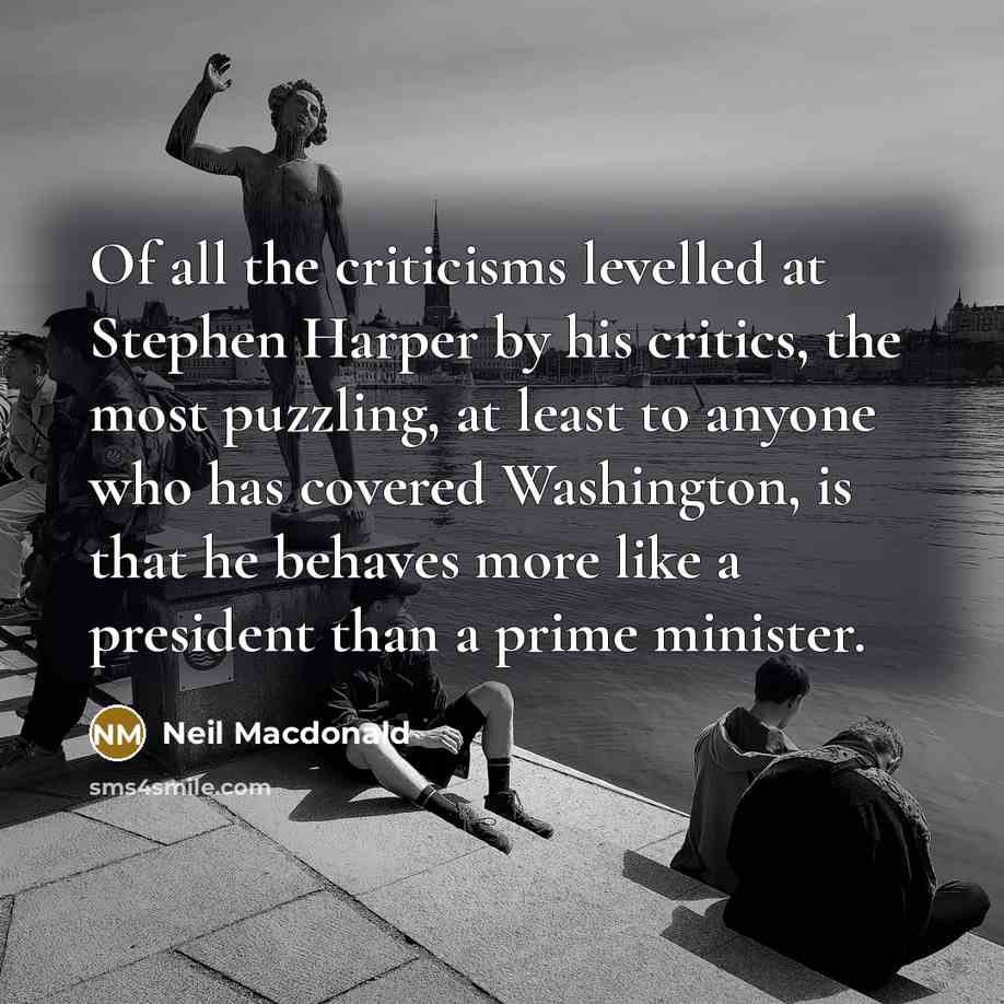“Of all the criticisms levelled at Stephen Harper by his…” quote by Neil Macdonald
