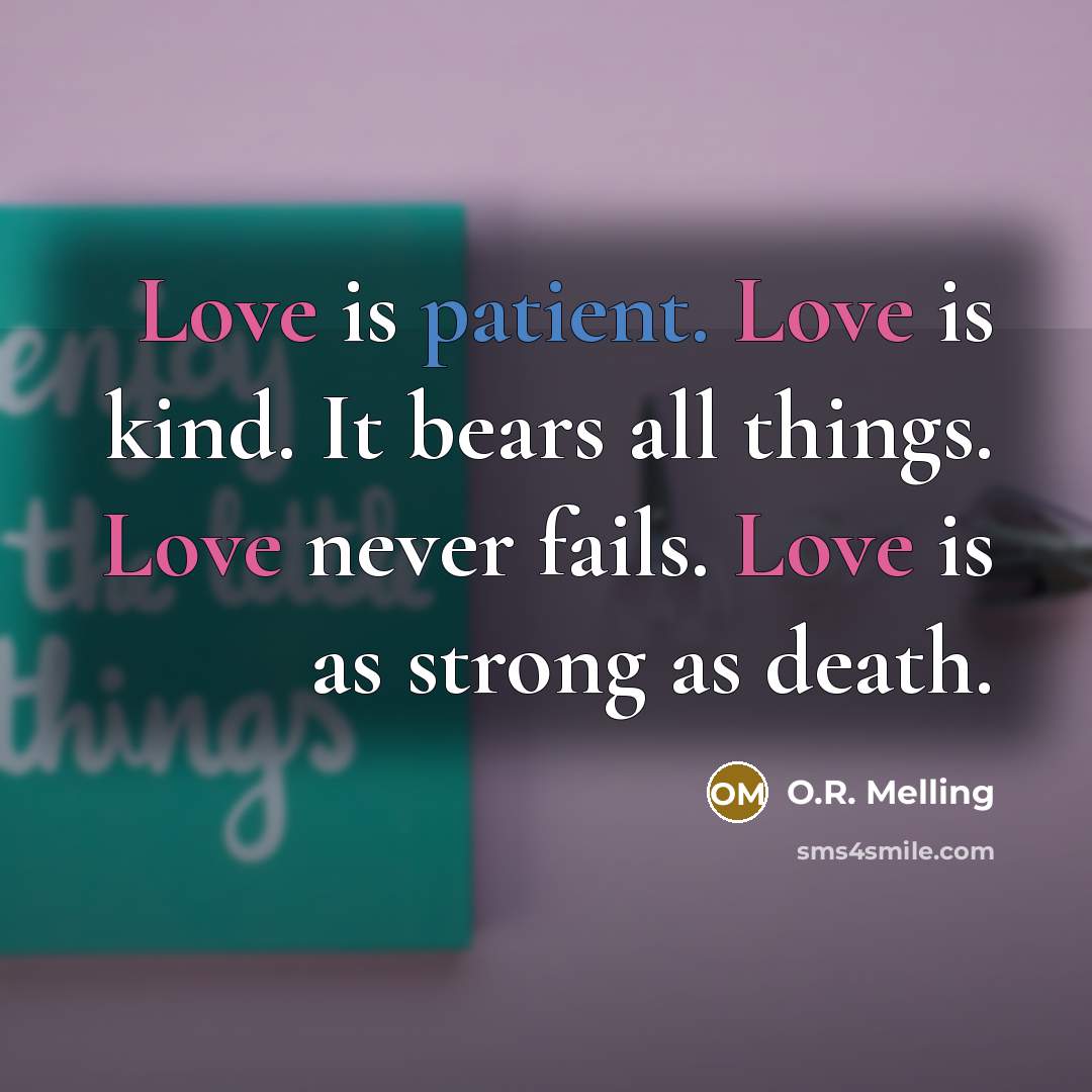 “Love is patient. Love is kind. It bears all things.…” quote by O.R. Melling