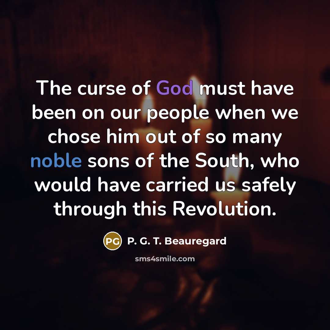 “The curse of God must have been on our people…” quote by P. G. T. Beauregard