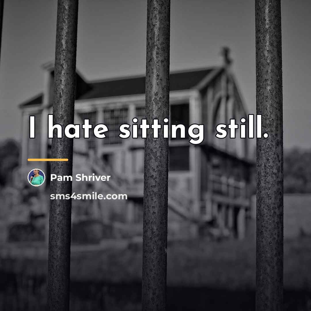 “I hate sitting still.…” quote by Pam Shriver